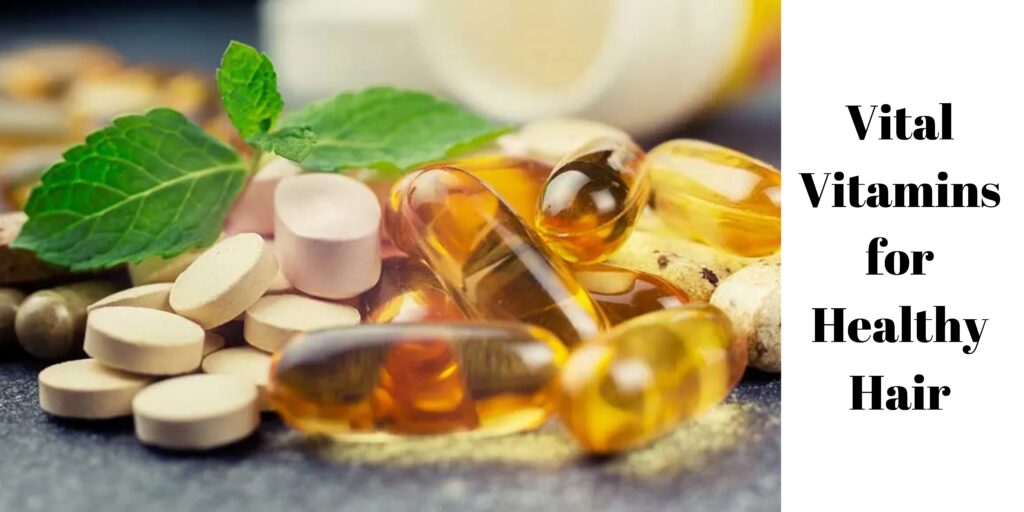 Vital Vitamins for Healthy Hair