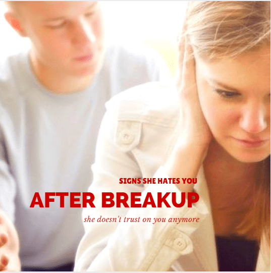 signs she hates you after breakup