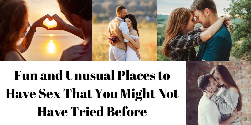 16 Fun and Unusual Places to Have Sex That You Might Not Have Tried Before