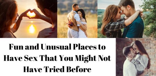 Fun and Unusual Places to Have Sex That You Might Not Have Tried Before
