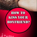 kiss your boyfriend tips