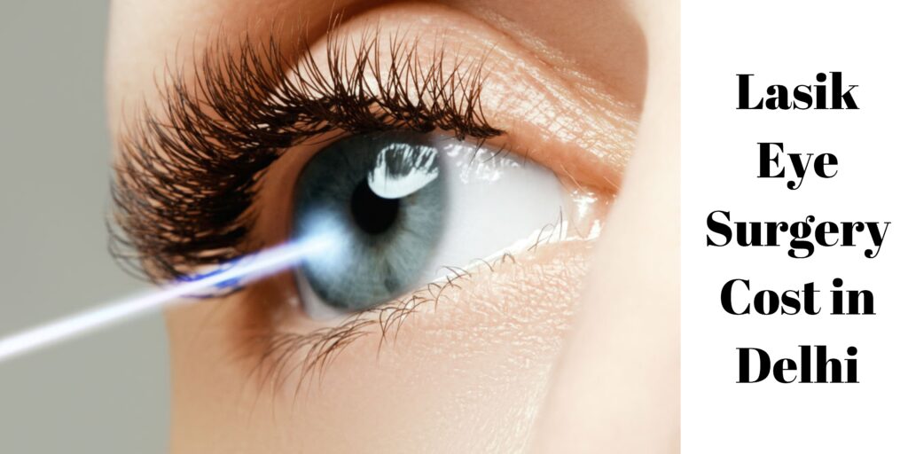 Lasik Eye Surgery Cost in Delhi