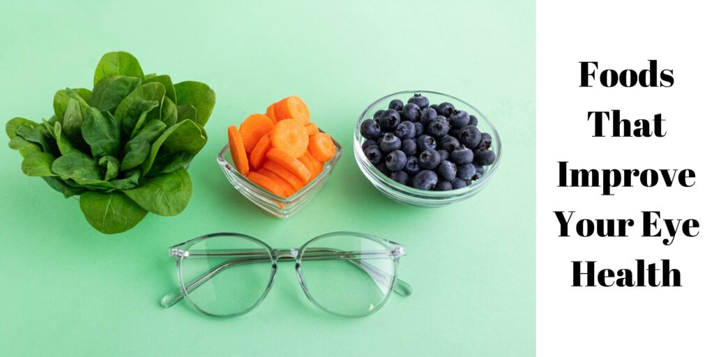 Foods That Improve Your Eye Health - Find Health Tips