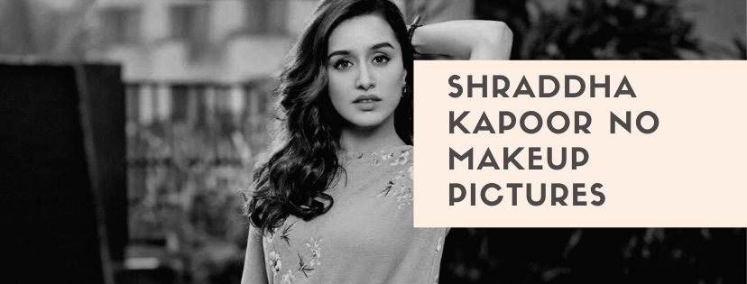 10 Shraddha Kapoor No Makeup Pictures