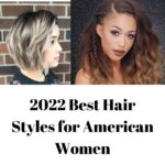 2022 Best Hair Styles for American Women