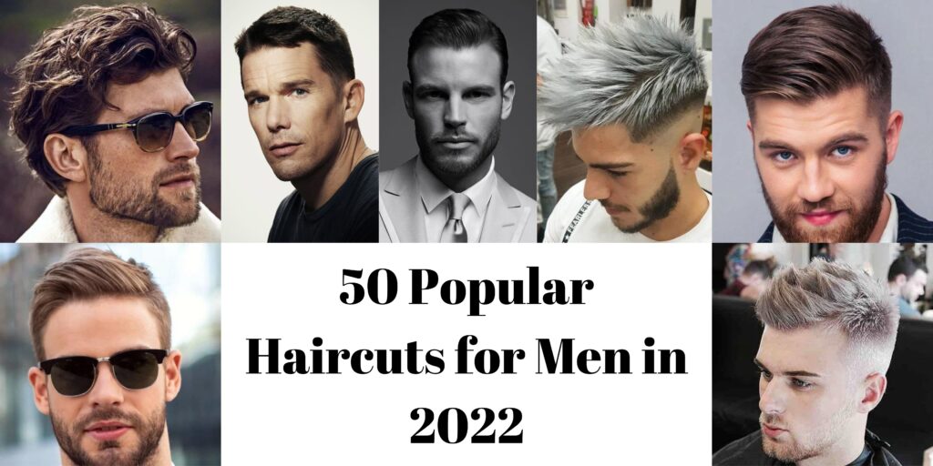 50 Popular Haircuts for Men in 2022