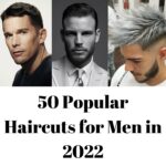 50 Popular Haircuts for Men in 2022