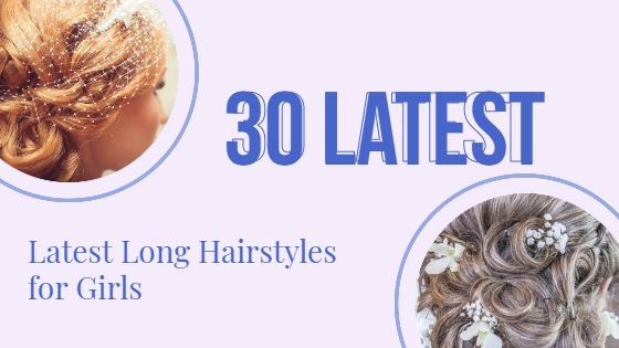 Top Latest Hairstyles for Girls With Long Hair in 2023