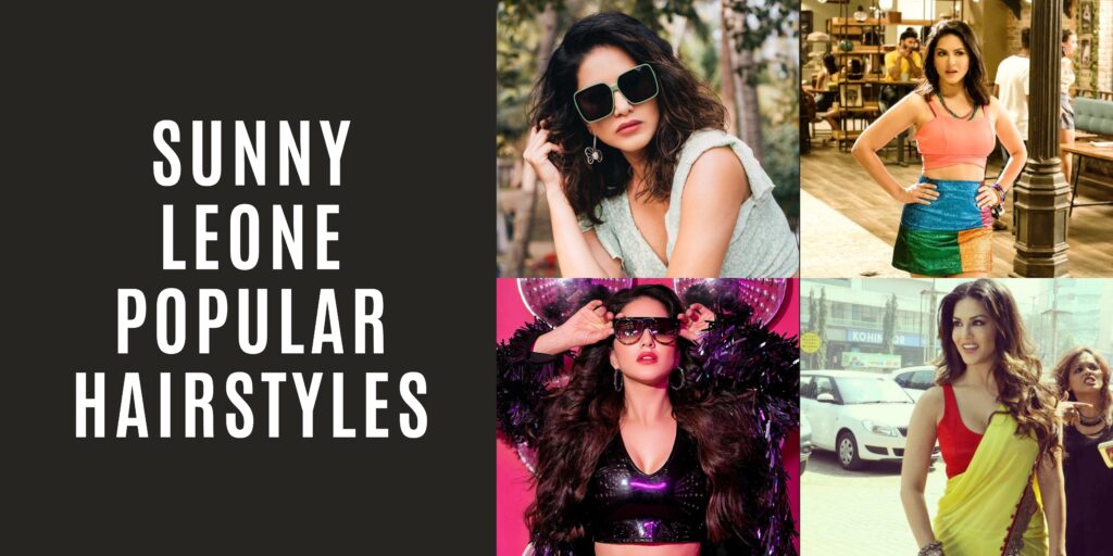 Sunny Leone Popular Hairstyles
