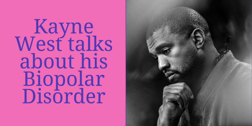 BREAKING : Kayne West talks about his Biopolar Disorder