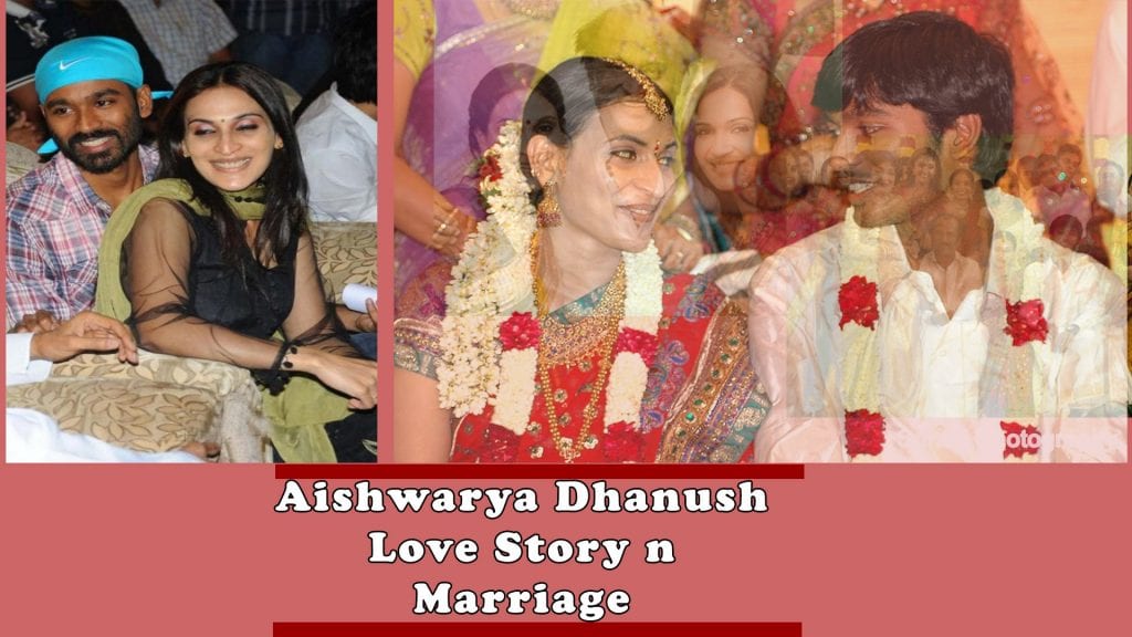 Aishwarya and Dhanush Marriage and their Love Story