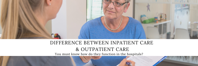 What’s The Difference Between Inpatient Care And Outpatient Care