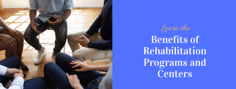Benefits of rehab programs