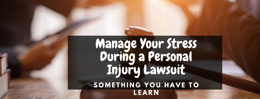 Practical Ways to Manage Your Stress During a Personal Injury Lawsuit 1