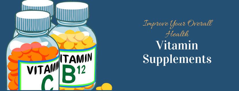4 Vitamins and Supplements to Improve Your Overall Health