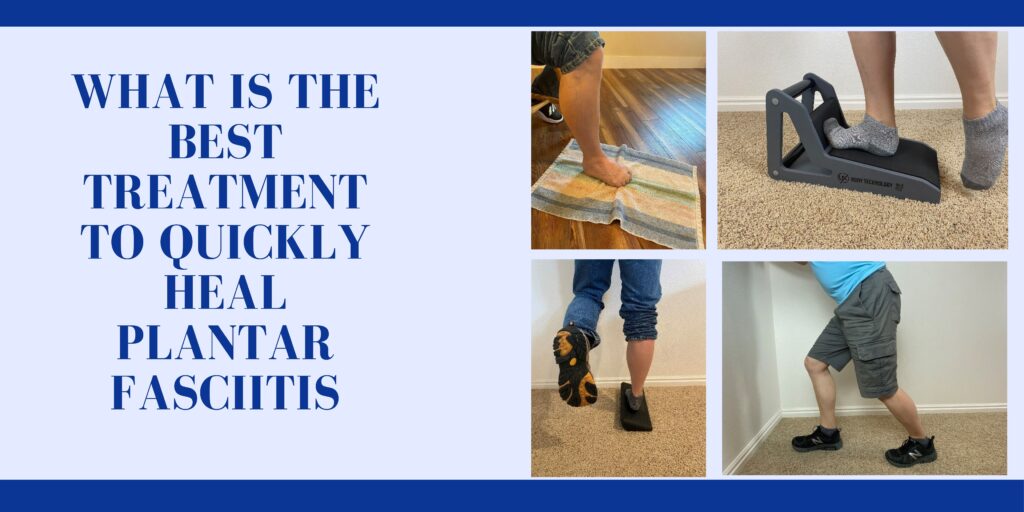 Best Treatment to Quickly Heal Plantar Fasciitis