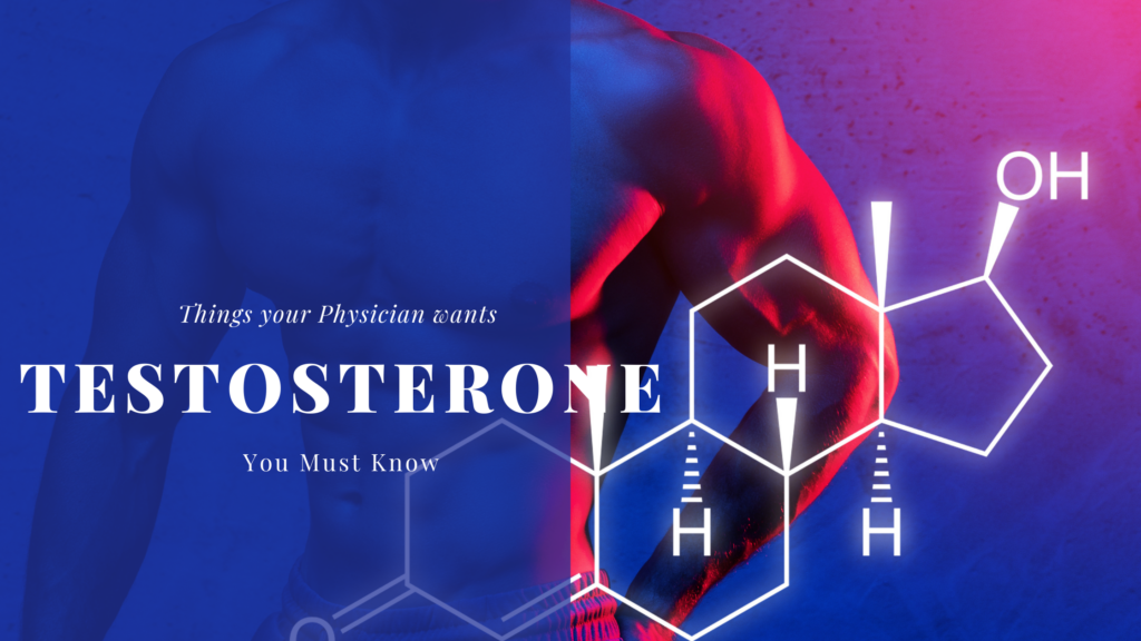 Things Your Physician Wants You to Know About Testosterone