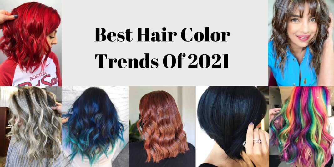 Best Hair Color Trends Of 2021
