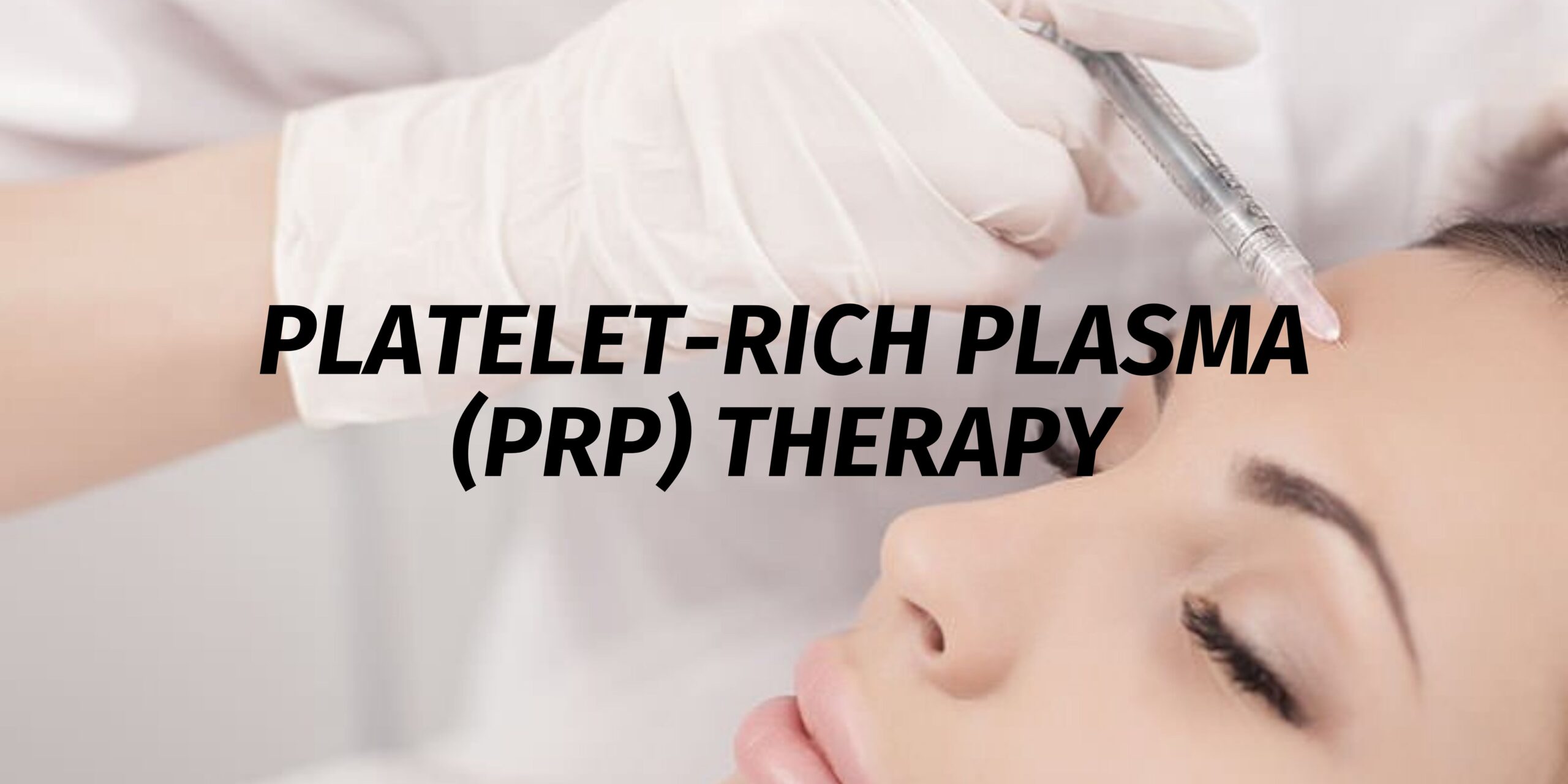 Platelet-Rich Plasma (PRP) Therapy