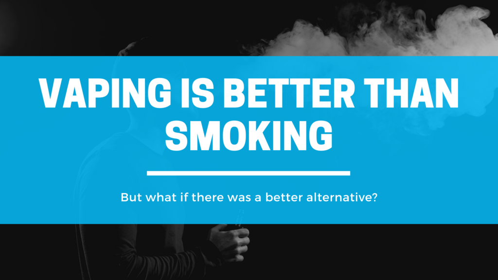 8 Reasons Why Vaping is Better than Smoking