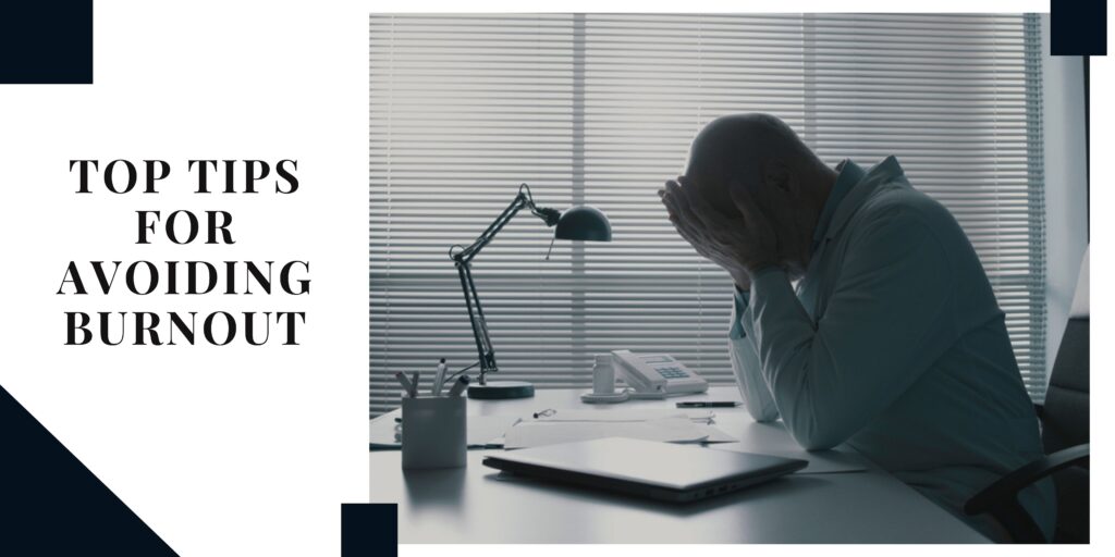 Top Tips for Avoiding Burnout