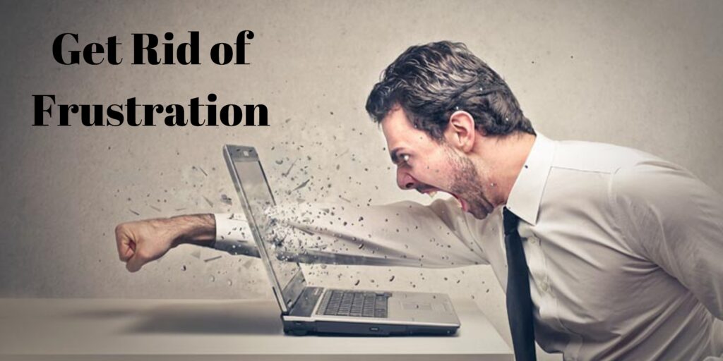 Get Rid of Frustration