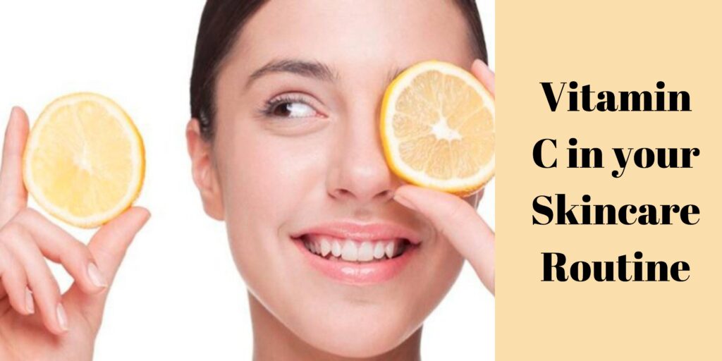 Vitamin C in your Skincare Routine