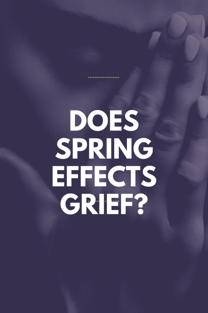 Grieving in the Spring: What You Can Do For Your Loved One 1 Grieving in the Spring: What You Can Do For Your Loved One 1