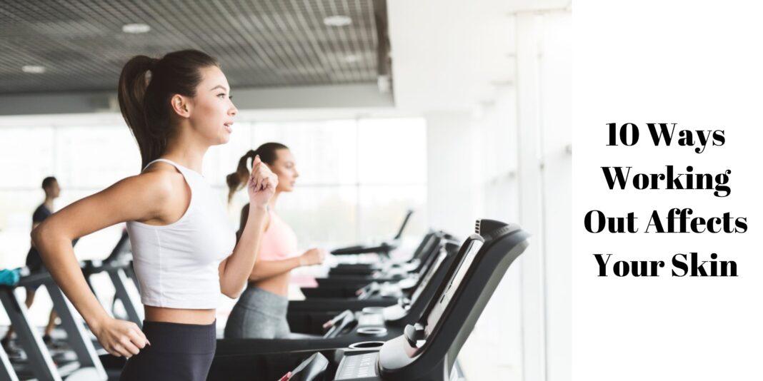 10 Ways Working Out Affects Your Skin