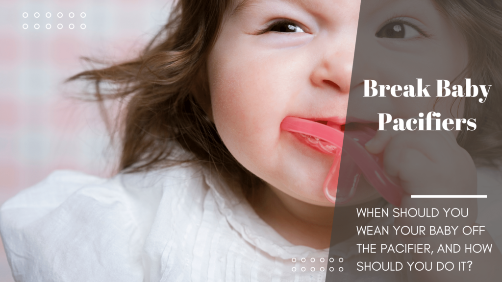 break baby pacifiers - picture indicating the baby having pacifier in her mouth