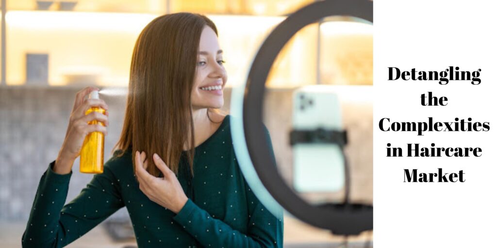 Detangling the Complexities in Haircare Market