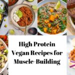High Protein Vegan Recipes for Muscle-Building