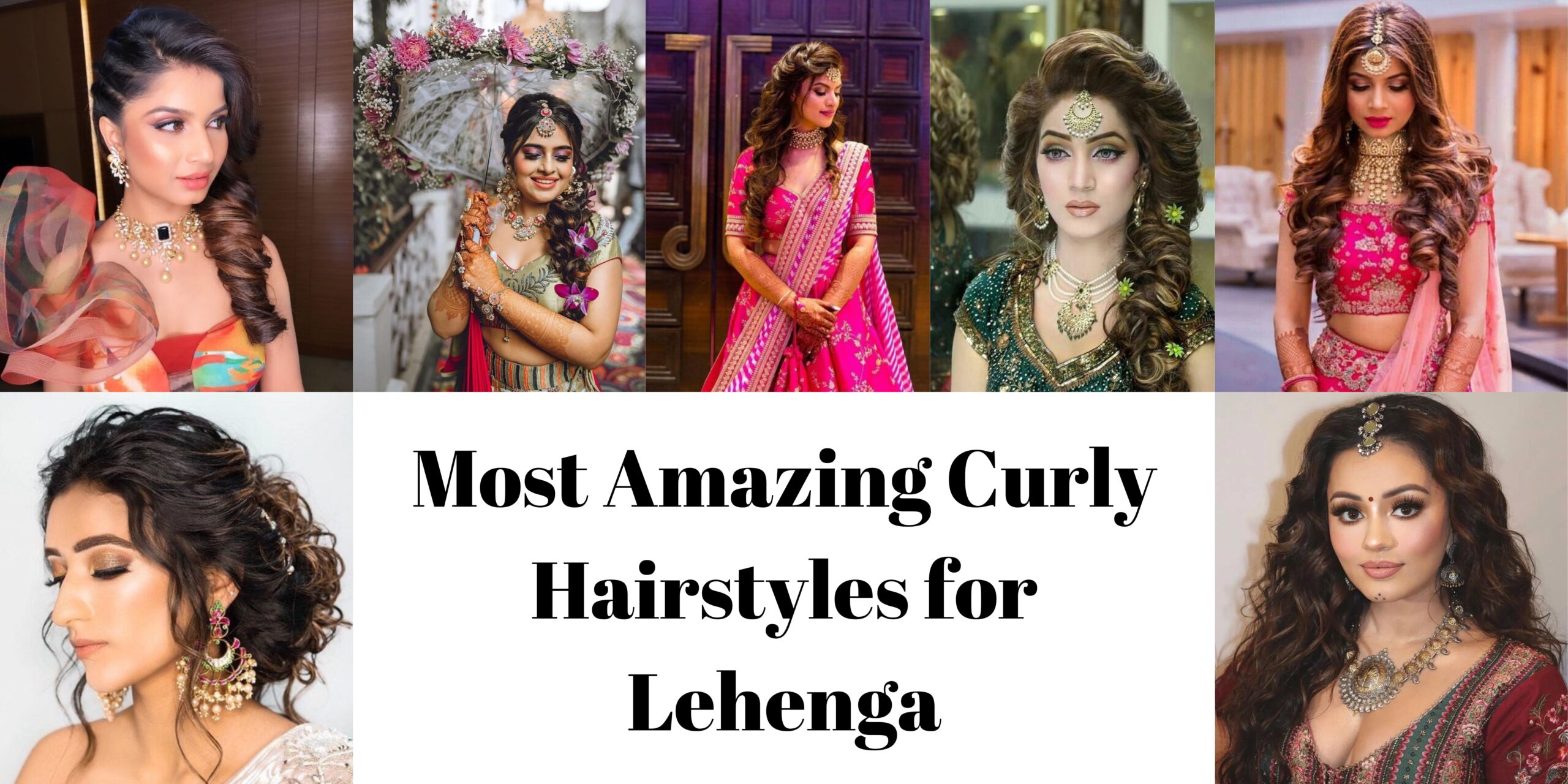 Most Amazing Curly Hairstyles for Lehenga Most Amazing Curly Hairstyles for Lehenga