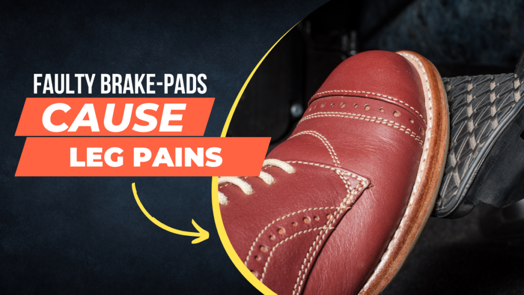 Brakepads leg pains
