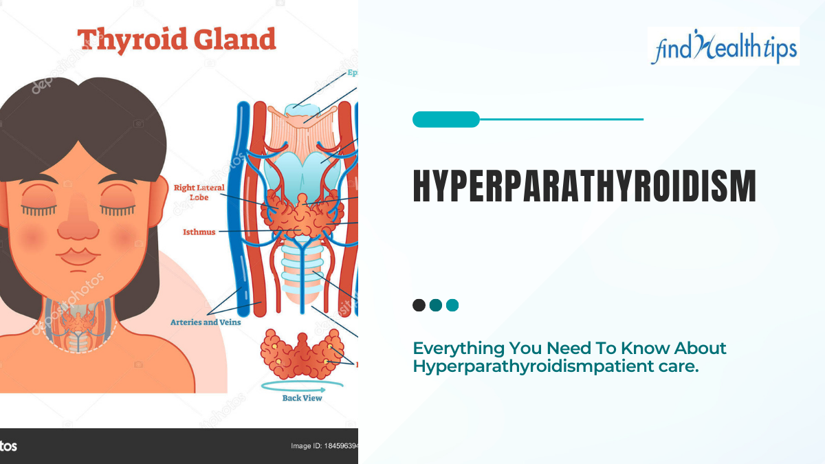 The whole thing You Want To Know About Hyperparathyroidism