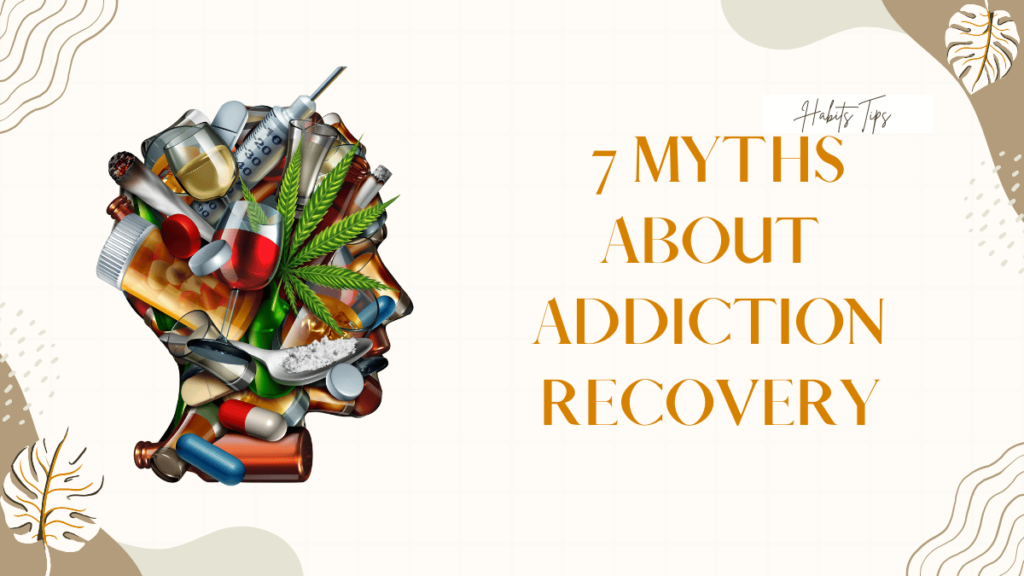 7 Myths About Addiction Recovery: Debunked