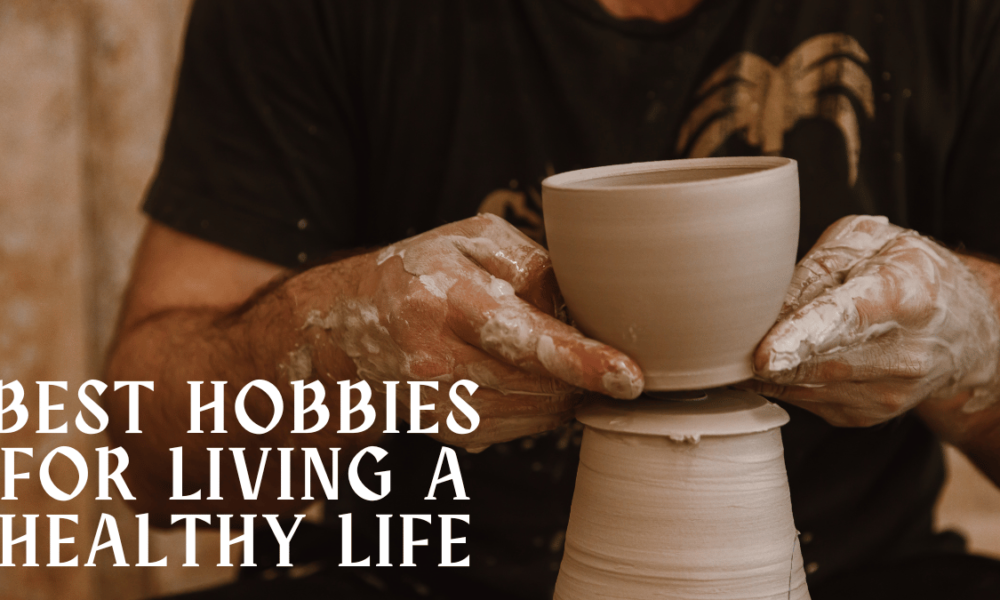 best hobbies living healthy life