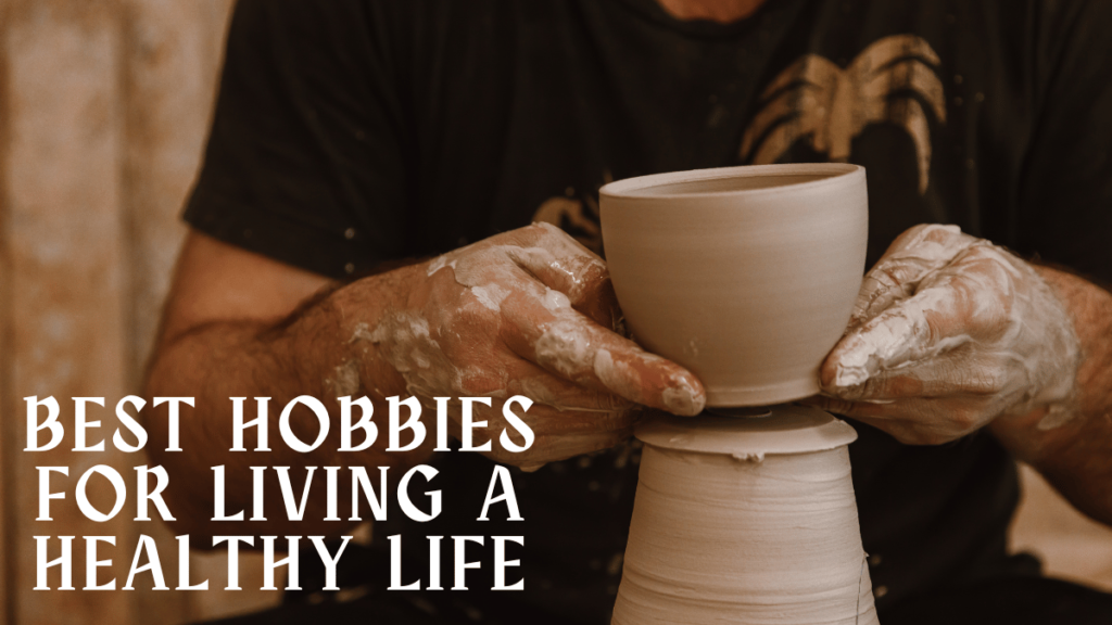 best hobbies living healthy life
