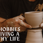 best hobbies living healthy life
