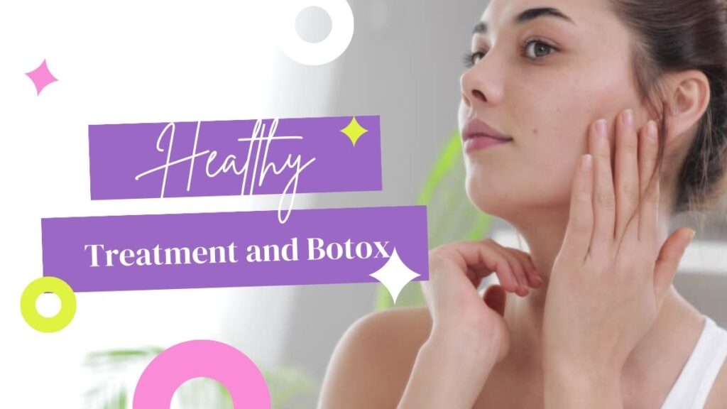 Hydrafacial Treatment and Botox
