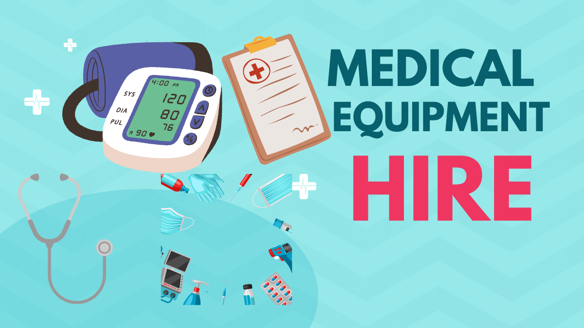 Benefits Of Renting Medical Equipment - Find Health Tips