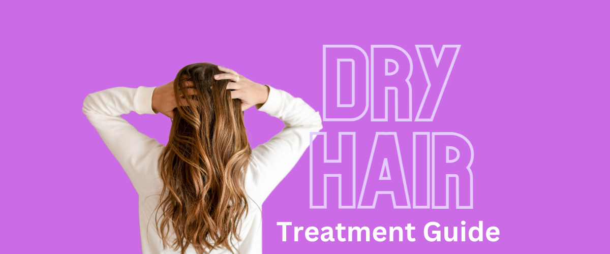 Discovering Moisture And Volume: Your Dry Hair Treatment Guide