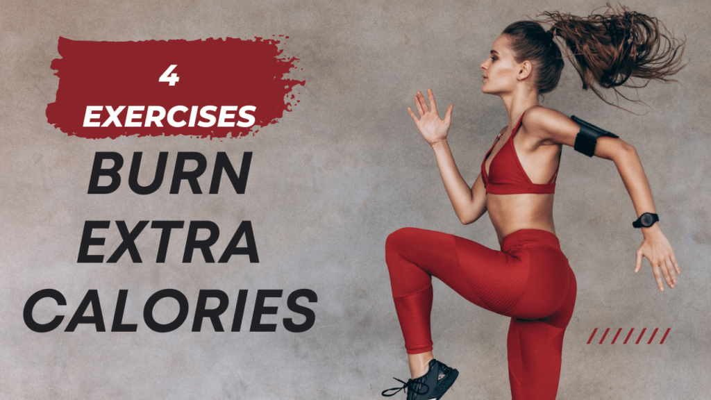 Top 4 Exercises to Help You Burn More Calories!