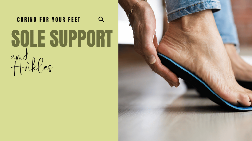 Sole Support: Caring for Your Feet and Ankles with Expert Guidance