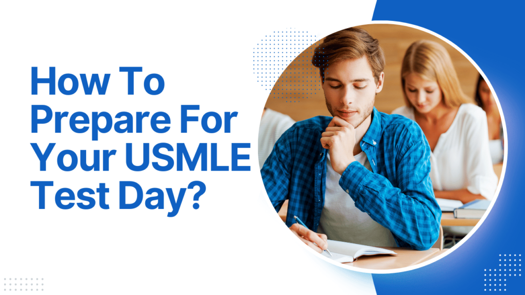 How To Prepare For Your USMLE Test Day?